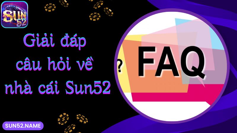 SUN52 18 Giải đáp câu hỏi về nhà cái Sun52